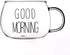 Transparent Glass Mug – “Good Morning” Design for Coffee & Tea