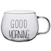 Transparent Glass Mug – “Good Morning” Design for Coffee & Tea