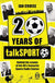 كتاب TalkSPORT: عشرون عامًا من للمؤلف إيان كروز هو عمل احتفالي يسلط الضوء على عقدين من محطة الراديو الرياضية الشهيرة TalkSPORT.