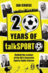 كتاب TalkSPORT: عشرون عامًا من للمؤلف إيان كروز هو عمل احتفالي يسلط الضوء على عقدين من محطة الراديو الرياضية الشهيرة TalkSPORT.