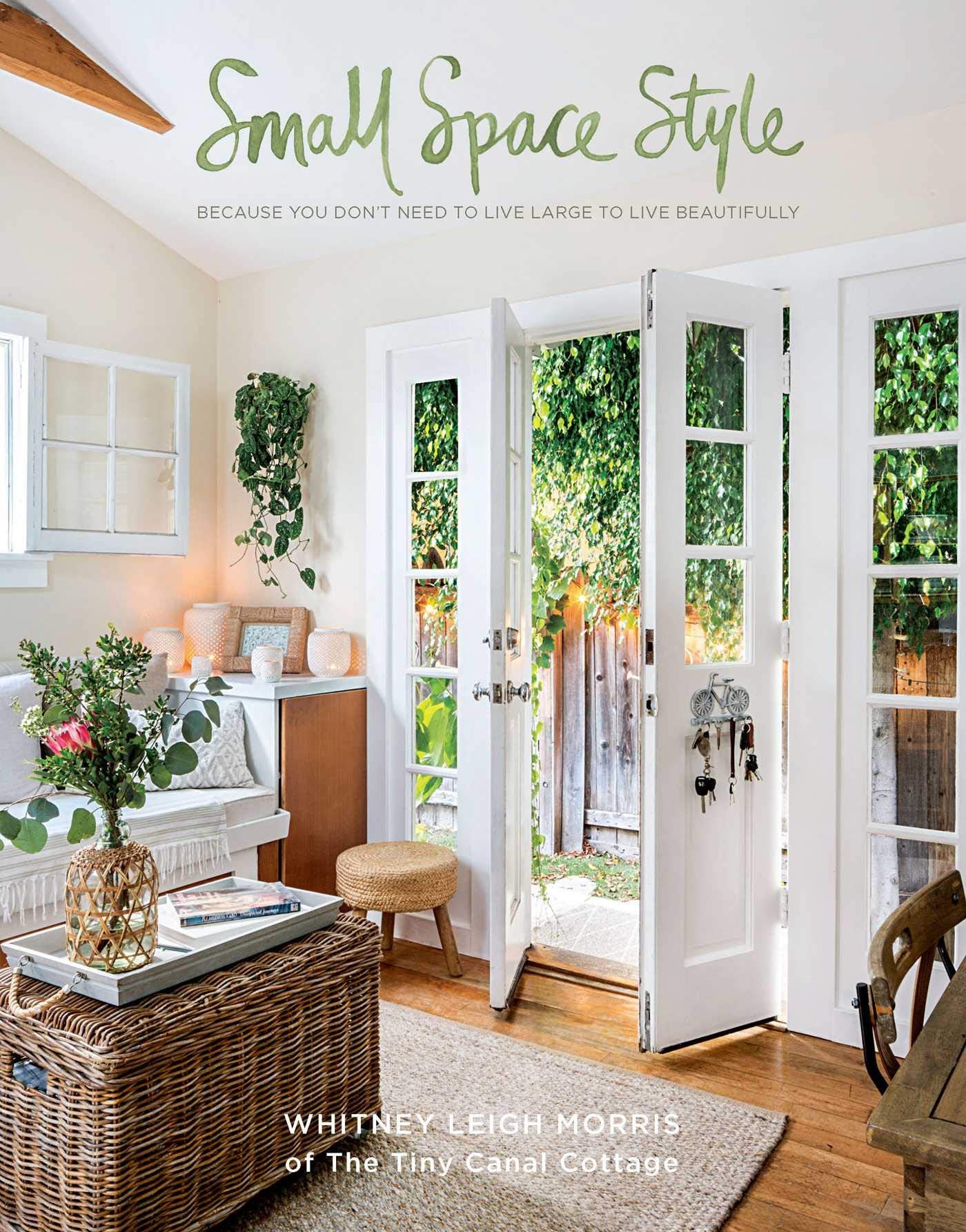 Weldon Owen Small Space Style: Because You Don't Have to Live Large to Live Beautifully